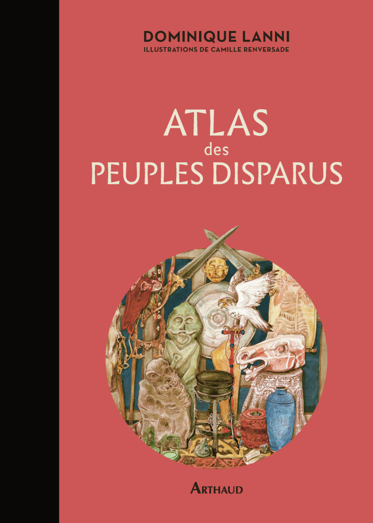 Atlas des peuples disparus - Dominique Lanni - ARTHAUD