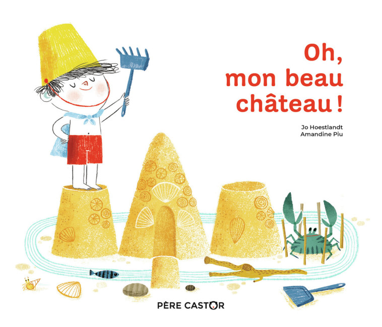 Oh, mon beau château ! - Jo Hoestlandt - PERE CASTOR