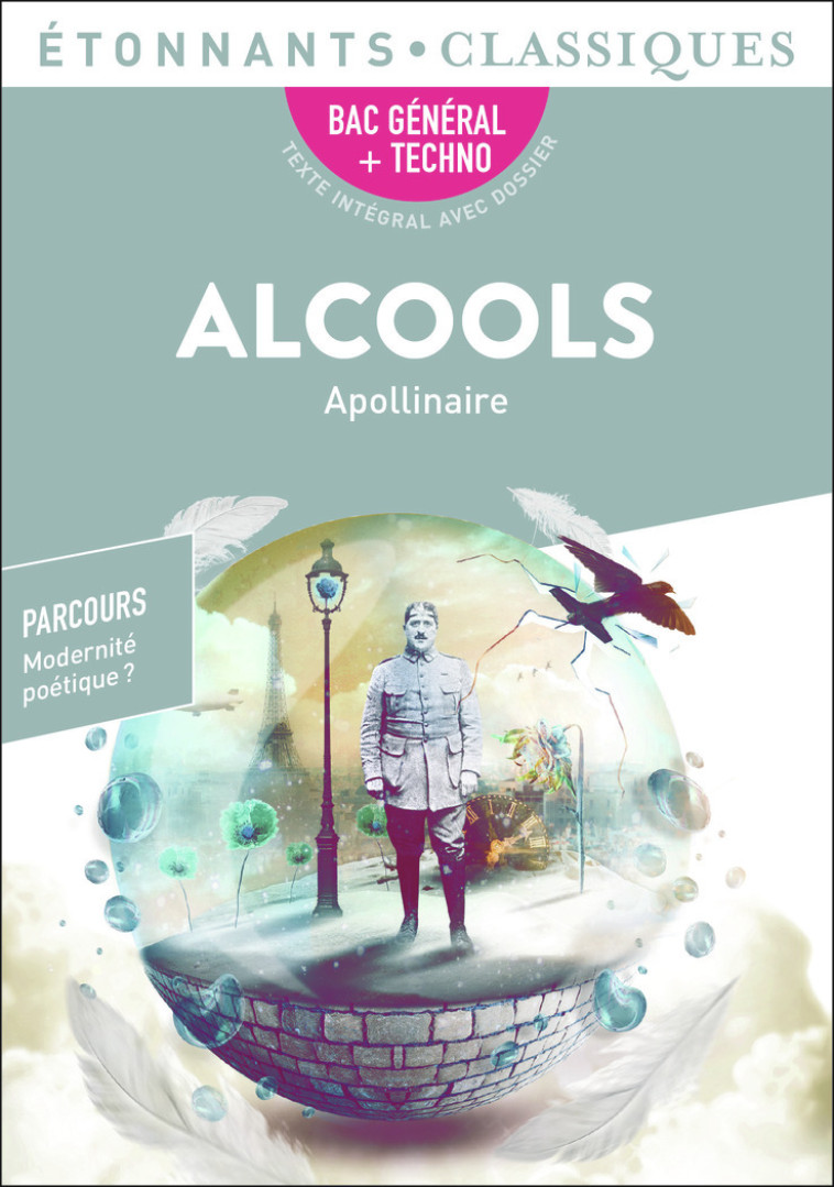 Alcools - BAC 2023 - Parcours "Modernité poétique ?" - Guillaume Apollinaire - FLAMMARION