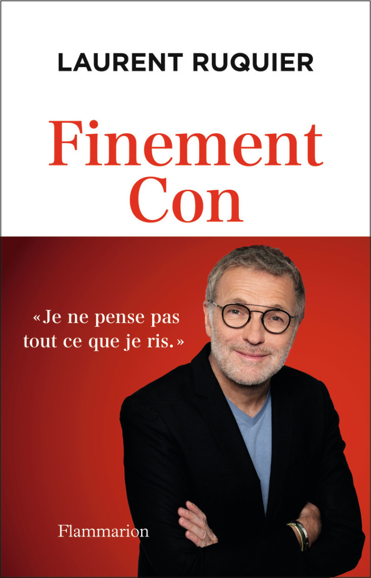 Finement Con - Laurent Ruquier - FLAMMARION