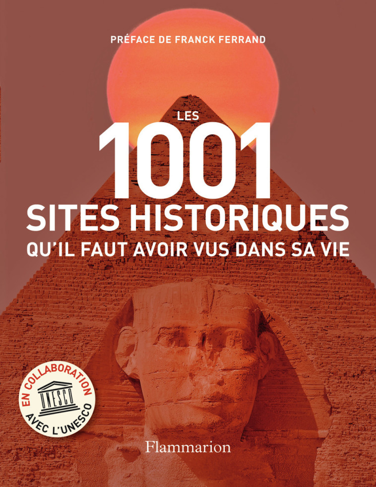 Les 1001 sites historiques qu'il faut avoir vus dans sa vie -  Collectif - FLAMMARION