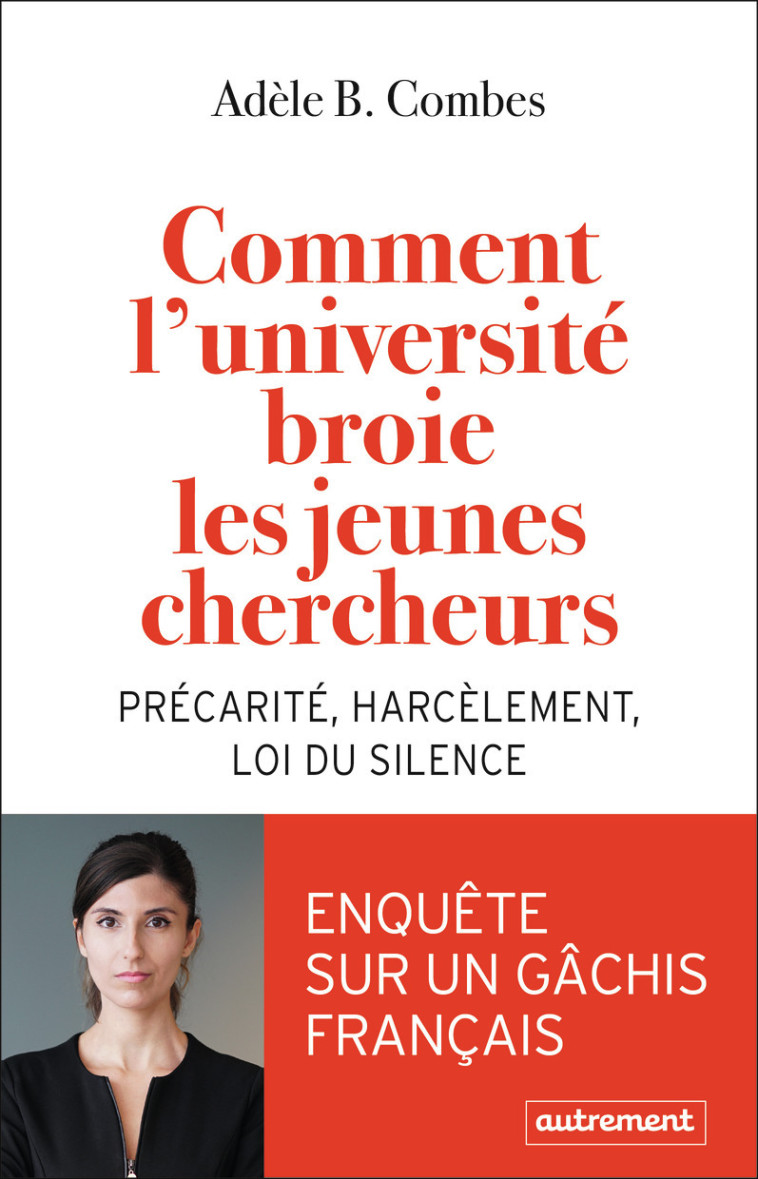 Comment l'université broie les jeunes chercheurs - Adèle B. Combes - AUTREMENT