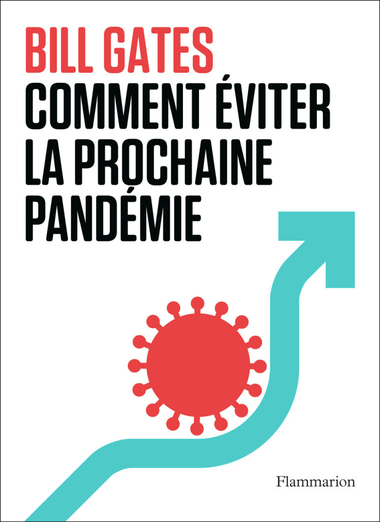 Comment éviter la prochaine pandémie - Bill Gates - FLAMMARION