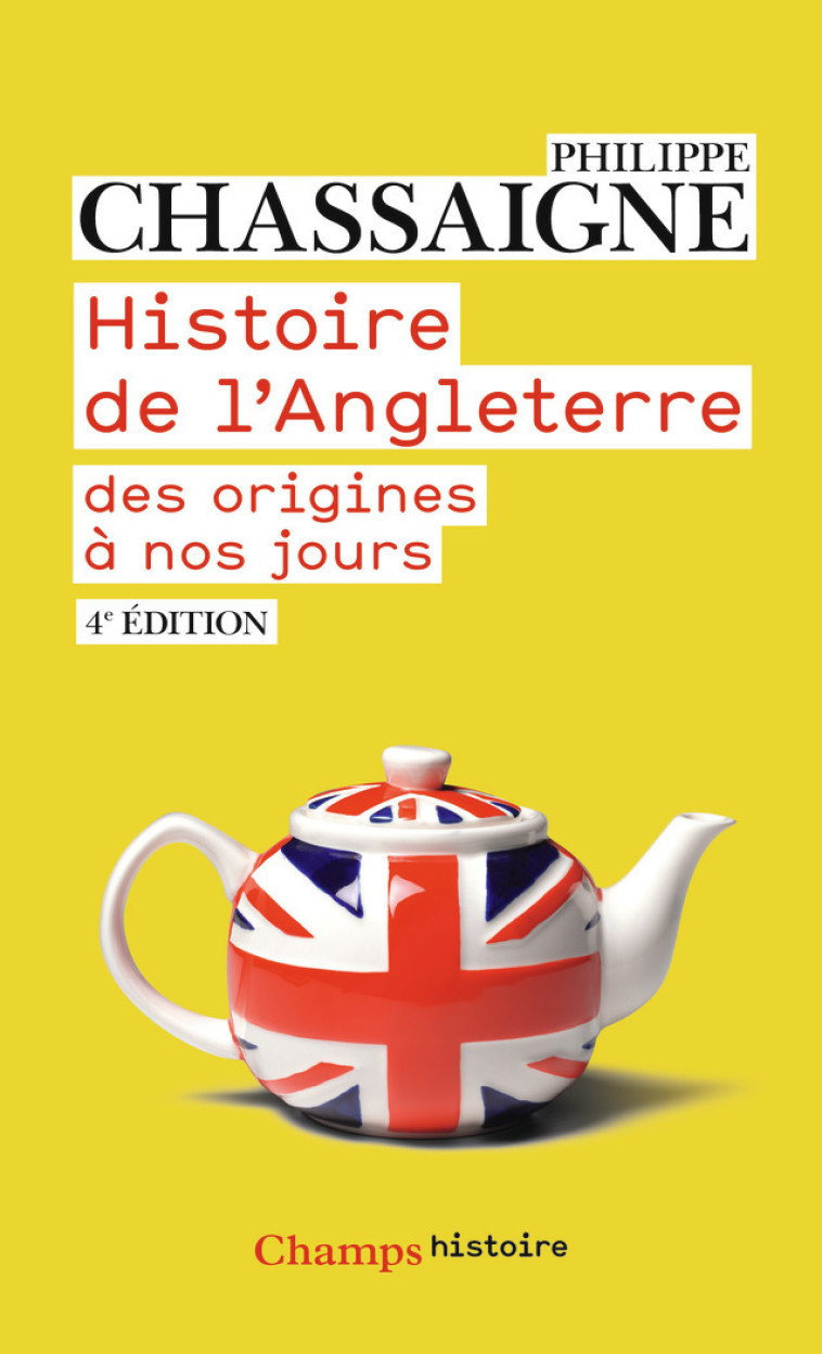 Histoire de l'Angleterre - Philippe Chassaigne - FLAMMARION