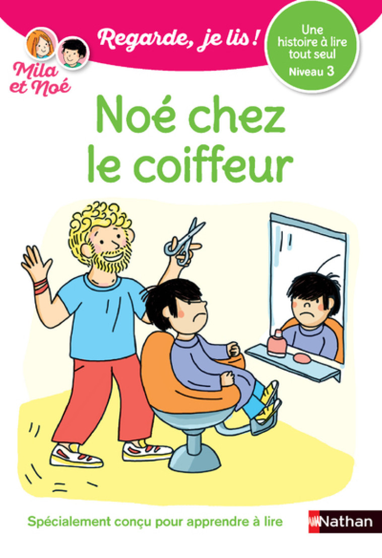 Regarde je lis ! Une histoire à lire tout seul - Noé chez le coiffeur Niveau 3 - Éric Battut - NATHAN