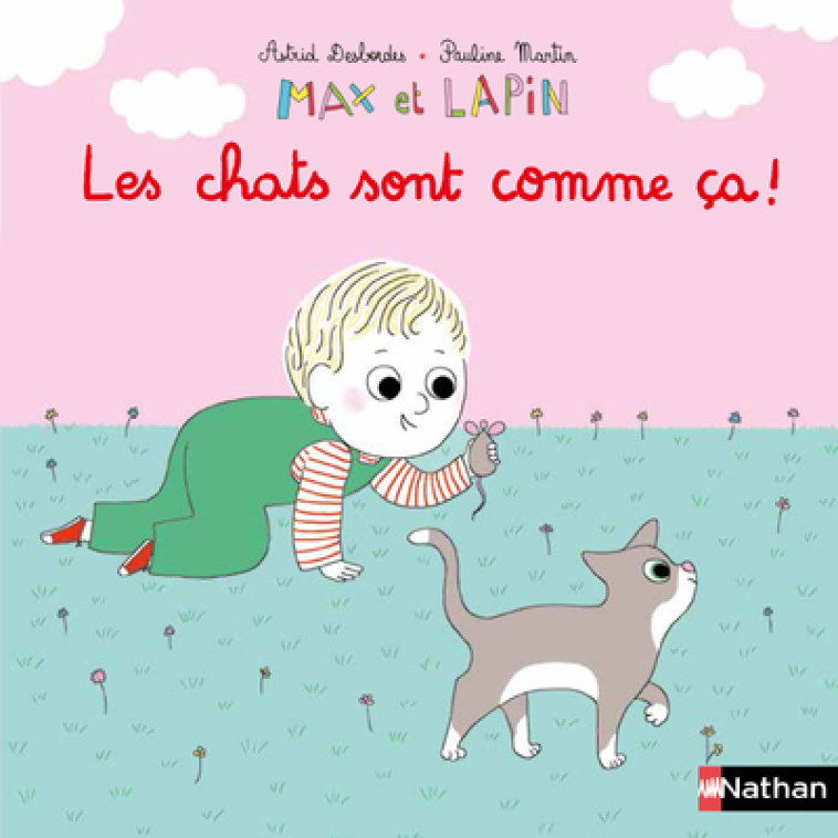 Les chats sont comme ça ! - Astrid Desbordes - NATHAN