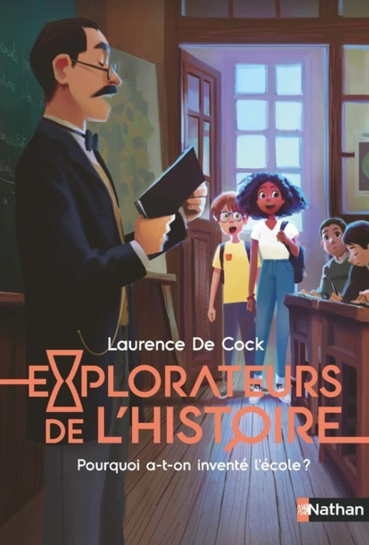 Explorateurs de l'Histoire : Pourquoi a-t-on inventé l'école ? - De Cock Laurence - NATHAN