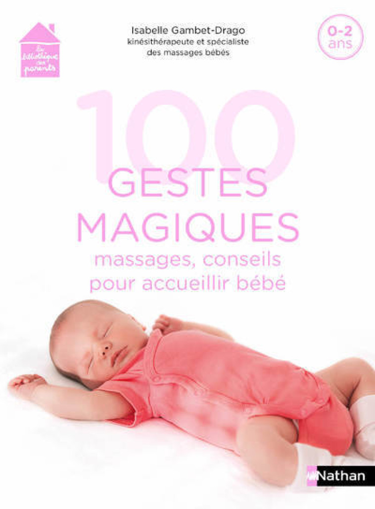 100 gestes magiques : Massages, conseils pour accueillir bébé - Isabelle Gambet-Drago - NATHAN