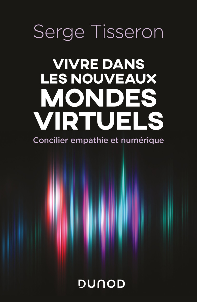 Vivre dans les nouveaux mondes virtuels - Serge Tisseron - DUNOD