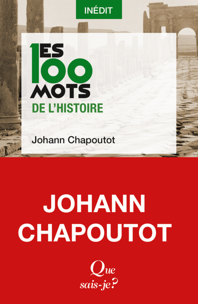 Les 100 mots de l'histoire - Johann Chapoutot - QUE SAIS JE