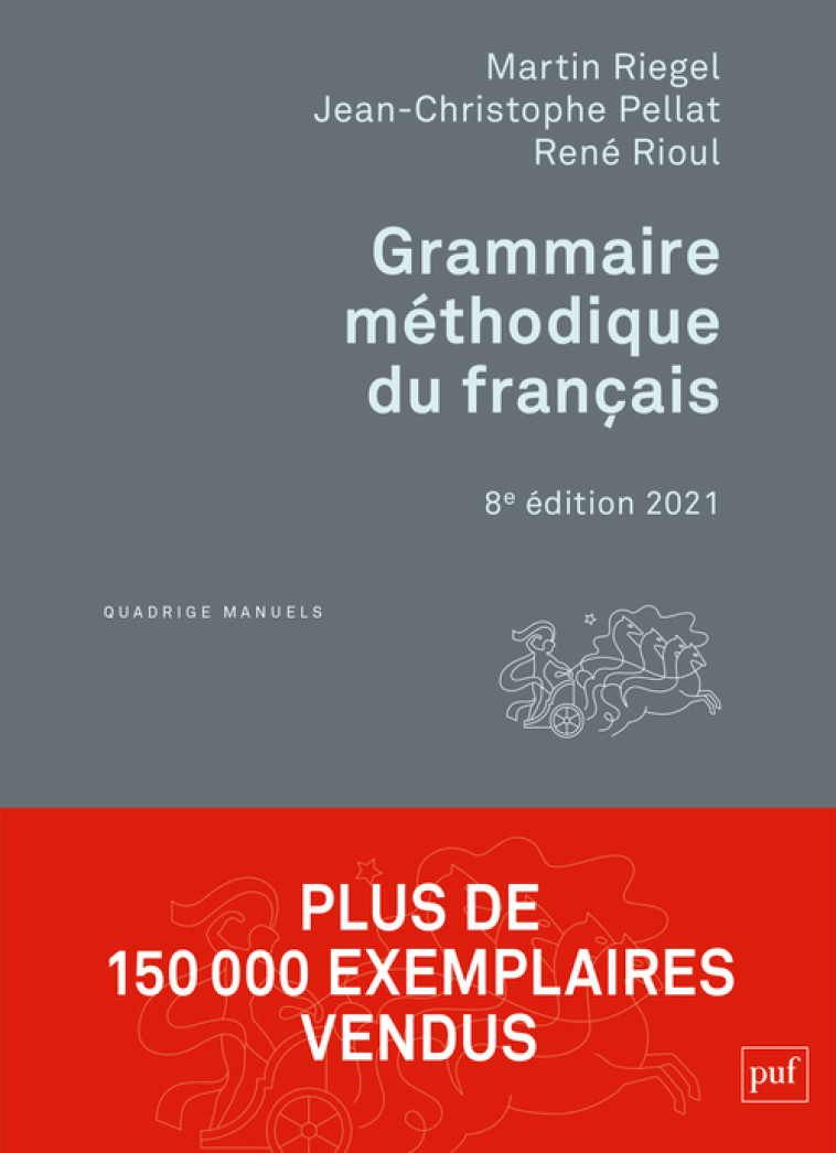 Grammaire méthodique du français - René Rioul - PUF