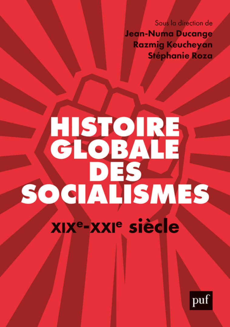 Histoire globale des socialismes, XIXe-XXIe siècle -  Ducange jean-numa/keucheyan razmig/roza stephanie - PUF