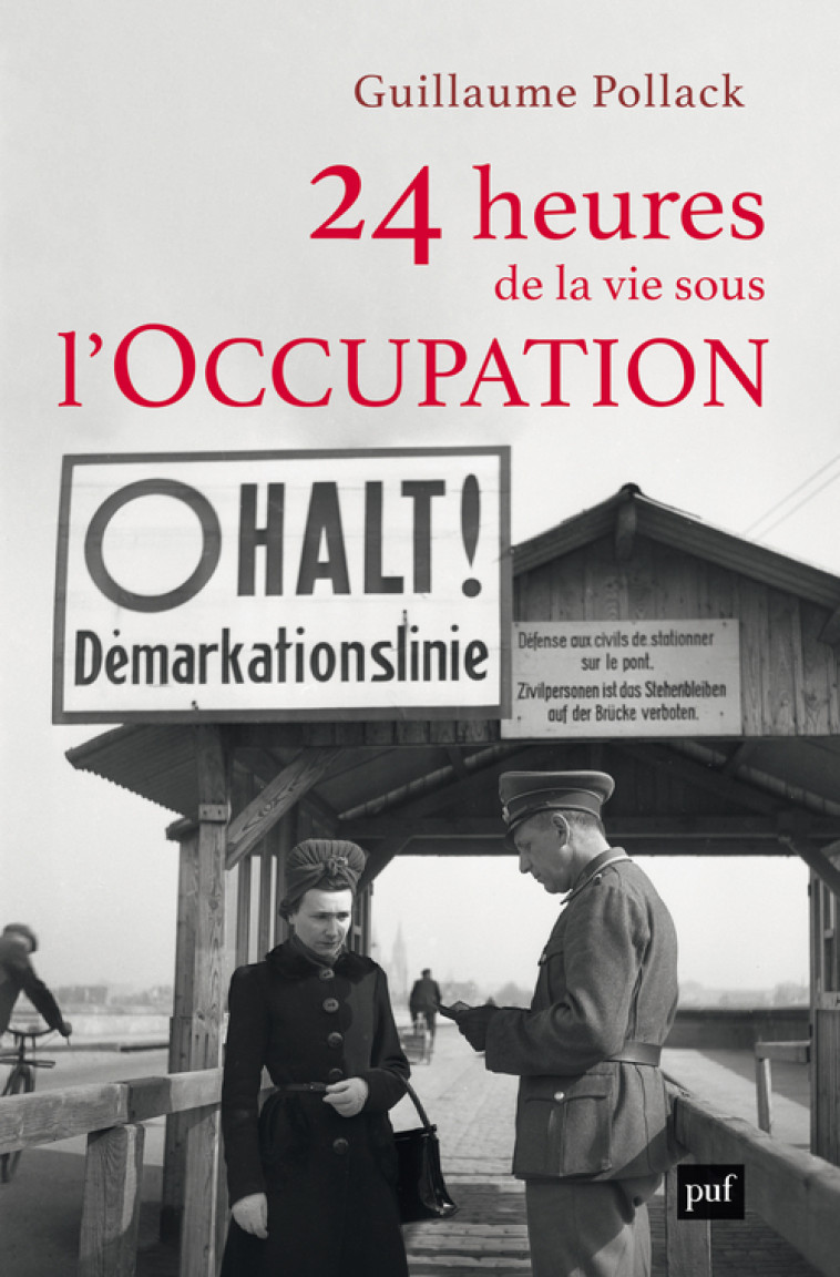 24 heures de la vie sous l'Occupation - Guillaume Pollack - PUF