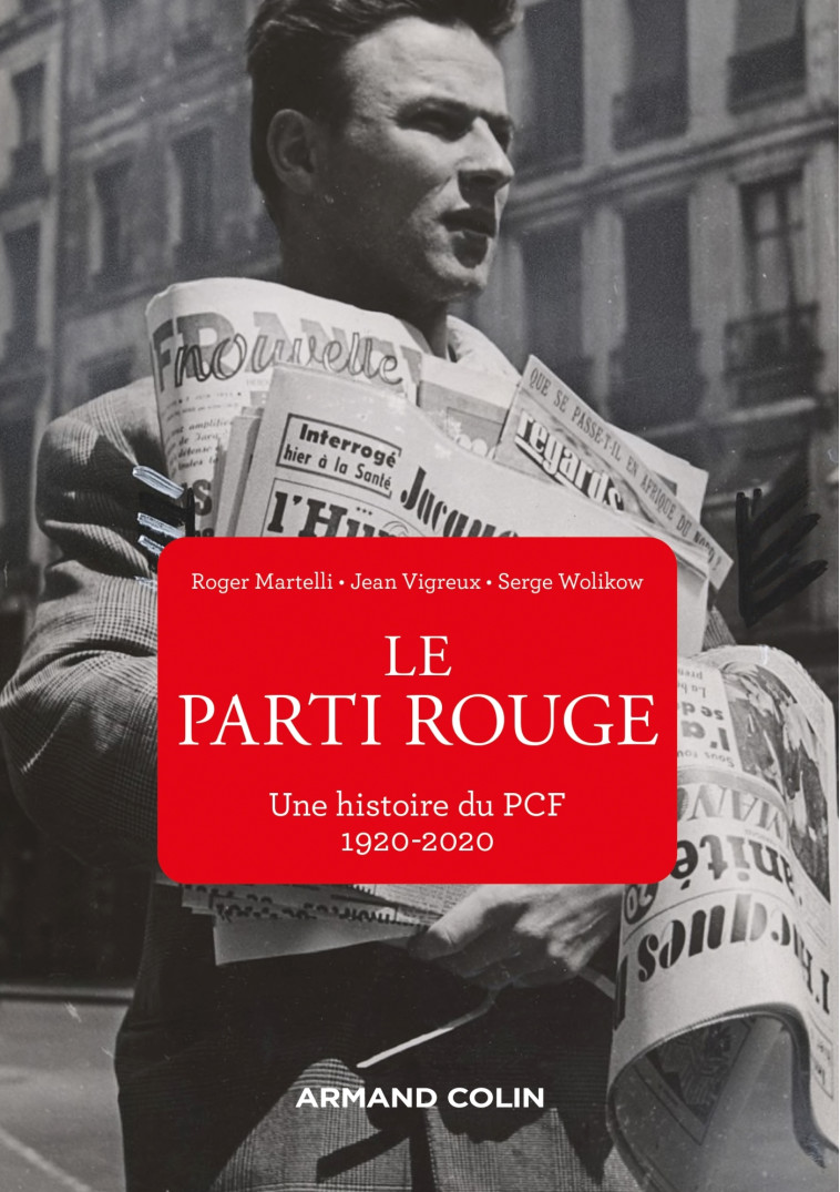 Le Parti rouge - Une histoire du PCF 1920-2020 - Roger Martelli - ARMAND COLIN