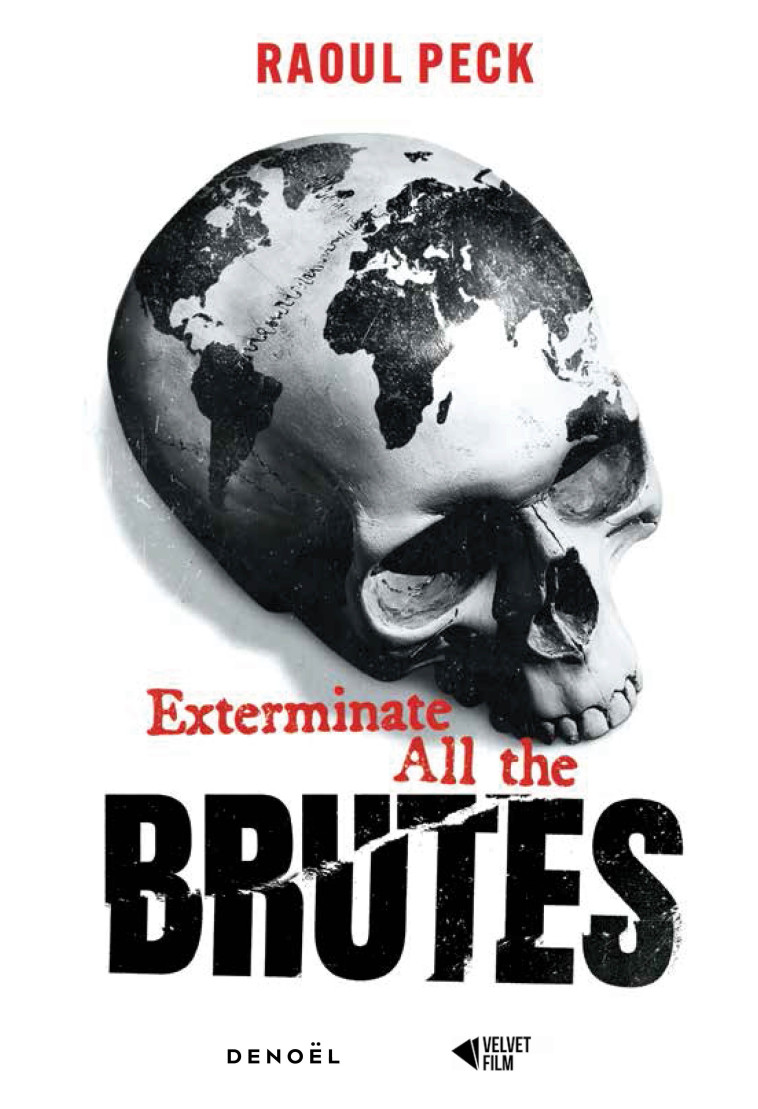 Exterminate All the Brutes - Raoul Peck - DENOEL