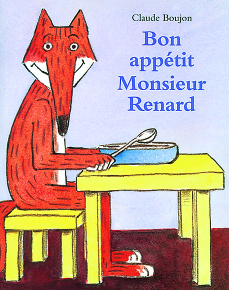 bon appetit monsieur renard - CLAUDE BOUJON - EDL