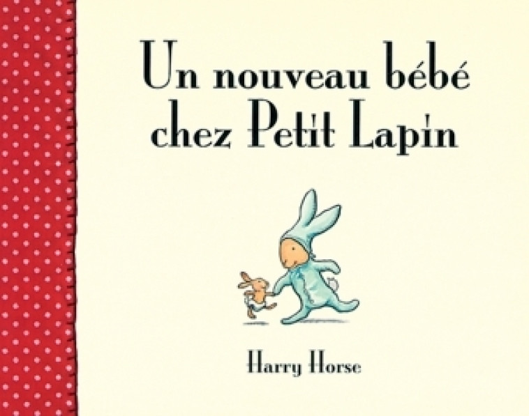 Nouveau bebe chez petit lapin (Un) - HARRY HORSE - EDL