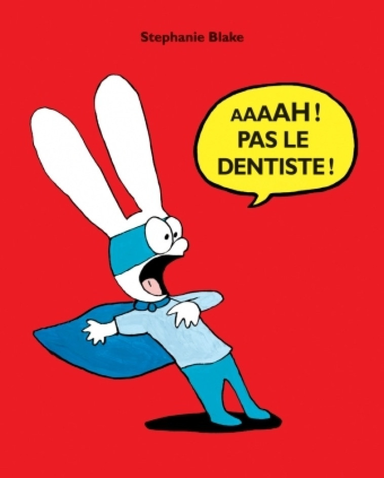 aaaah ! pas le dentiste ! - Stephanie Blake - EDL