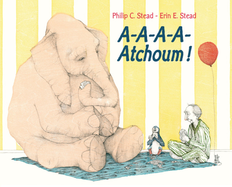 A-A-A-A-Atchoum ! - Philip C. Stead - EDL