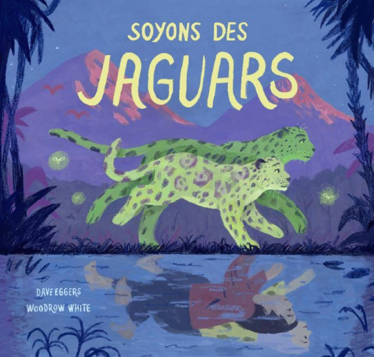 Soyons des jaguars - Dave Eggers - EDL