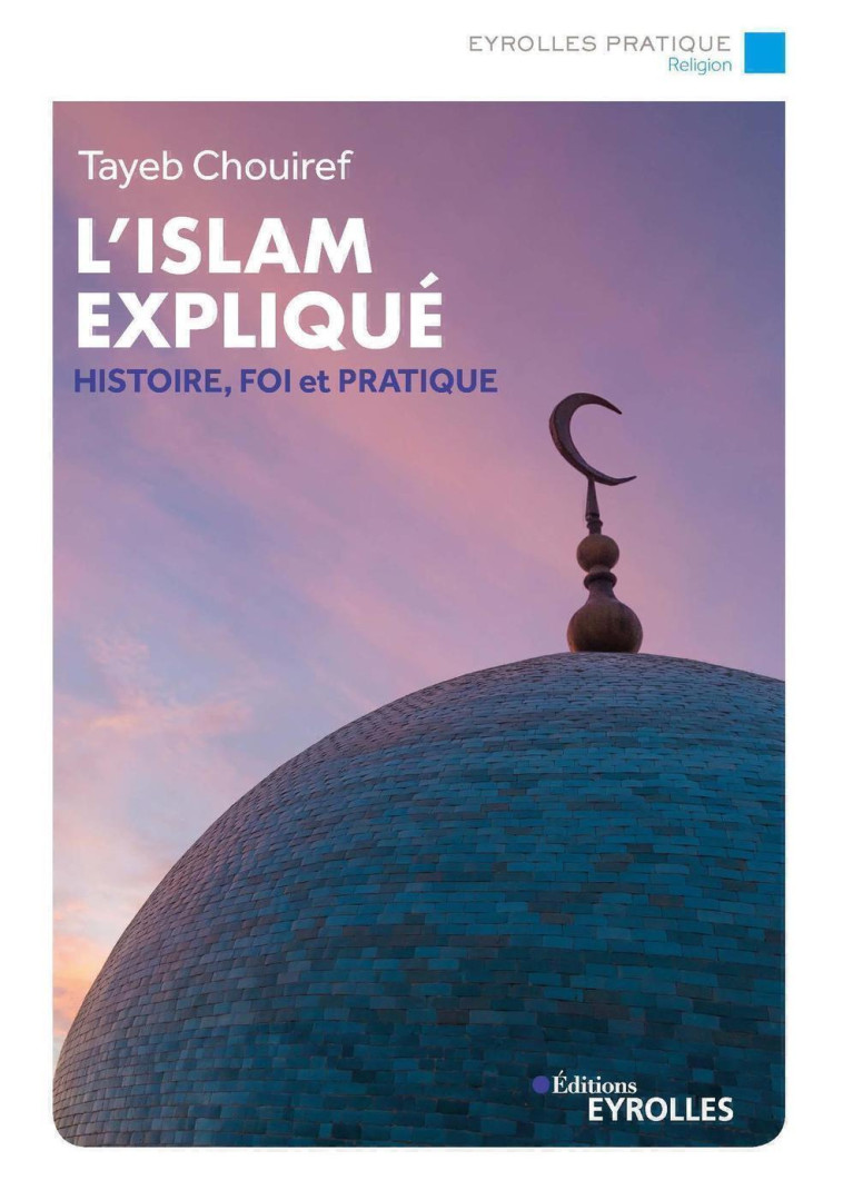 L'islam expliqué - Tayeb Chouiref - EYROLLES