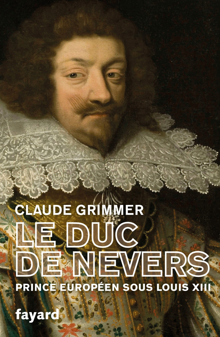 Le Duc de Nevers - Claude Grimmer - FAYARD