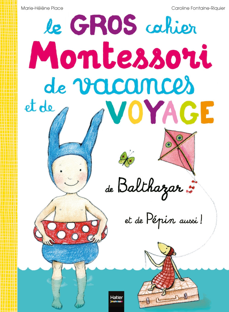 Le Gros cahier Montessori de vacances et de voyage de Balthazar et de Pépin aussi ! - Marie-Hélène Place - HATIER JEUNESSE