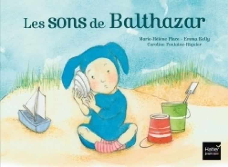 Les sons de Balthazar - Pédagogie Montessori - Marie-Hélène Place - HATIER JEUNESSE