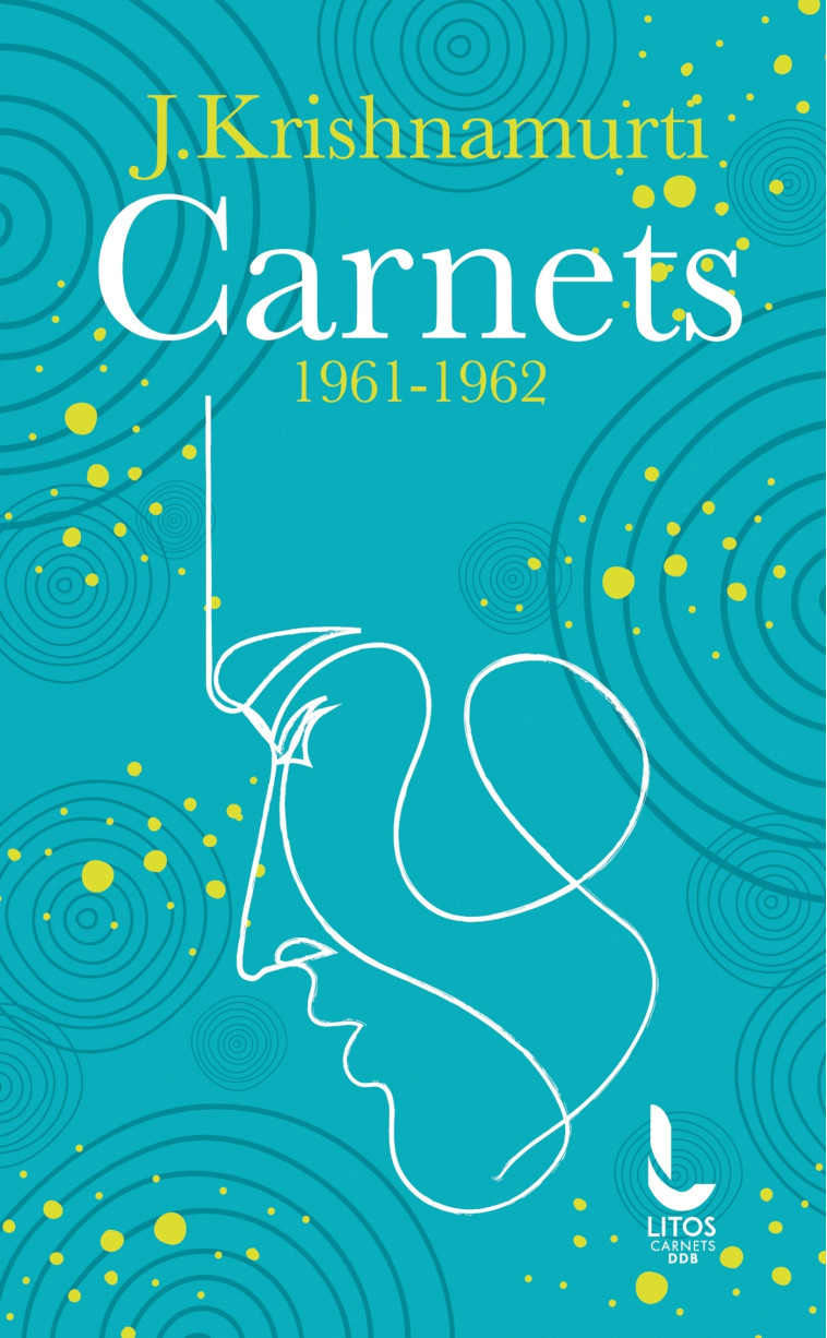 Carnets 1961-1962 - Jiddu Krishnamurti - LITOS