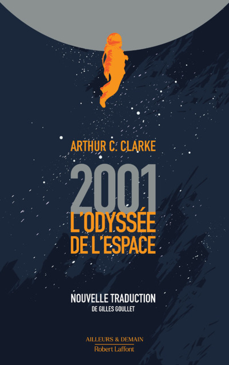 2001, L'Odyssée de l'espace - nouvelle traduction - Arthur C. Clarke - ROBERT LAFFONT