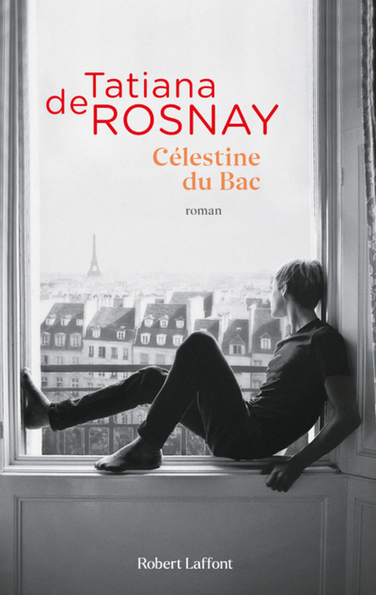 Célestine du Bac - Tatiana de Rosnay - ROBERT LAFFONT