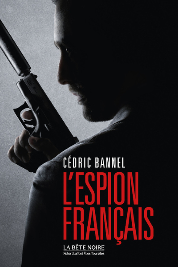 L'Espion français - Cédric Bannel - ROBERT LAFFONT