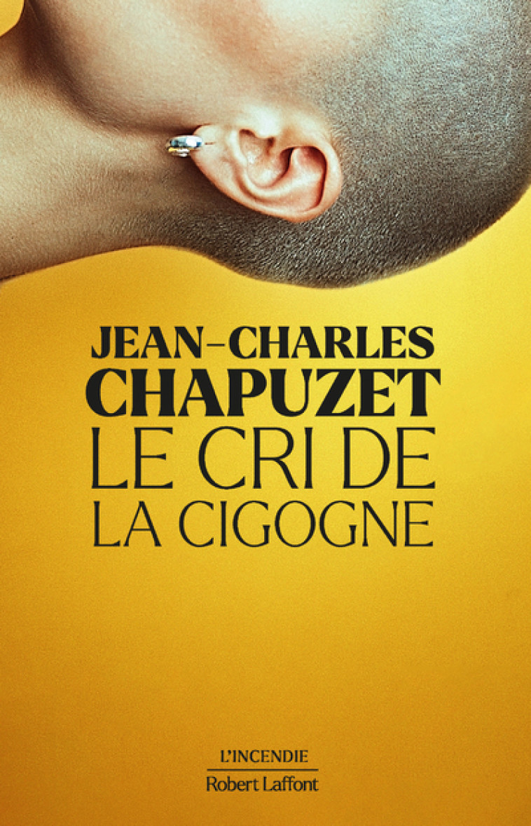 Le Cri de la cigogne - JEAN-CHARLES CHAPUZET - ROBERT LAFFONT