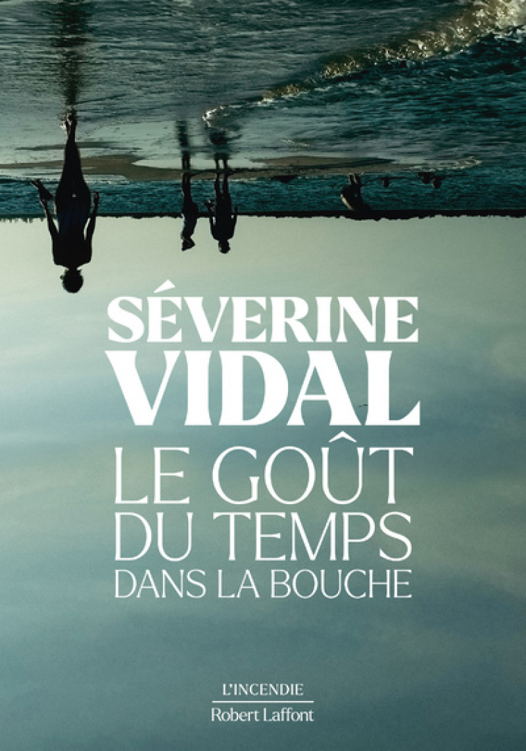 Le Goût du temps dans la bouche - Séverine Vidal - ROBERT LAFFONT