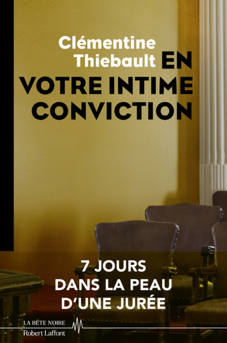 En votre intime conviction - 7 jours dans la peau d'une jurée - Clémentine Thiebault - ROBERT LAFFONT