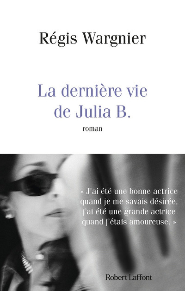 La Dernière vie de Julia B. - Régis Wargnier - ROBERT LAFFONT