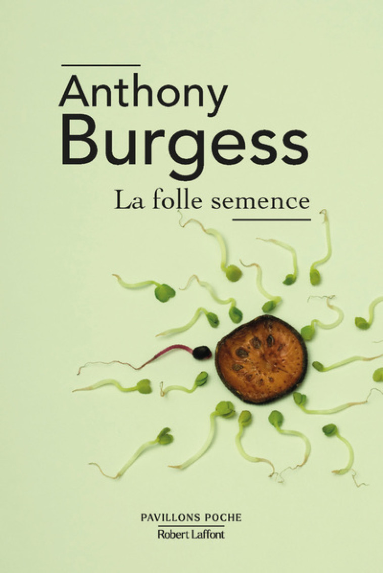 La Folle semence - Anthony Burgess - ROBERT LAFFONT