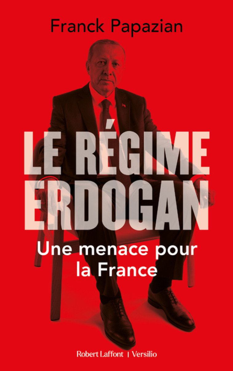 Le Régime Erdogan - Une menace pour la France - Franck Papazian - R LAFF VERSILIO