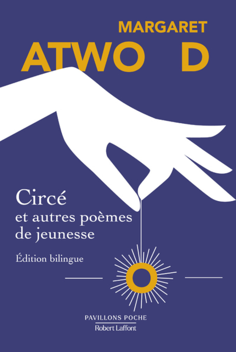 Circé et autres poèmes de jeunesse - Édition bilingue - Margaret Atwood - ROBERT LAFFONT