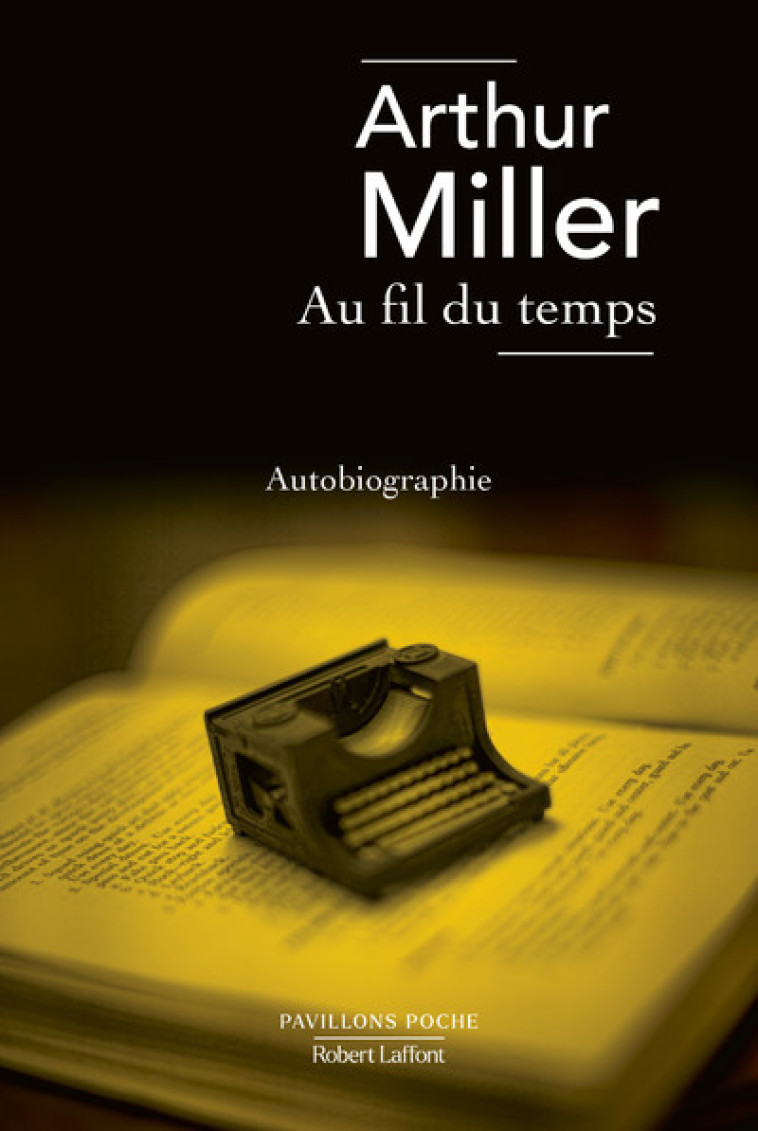 Au fil du temps - Arthur Miller - ROBERT LAFFONT