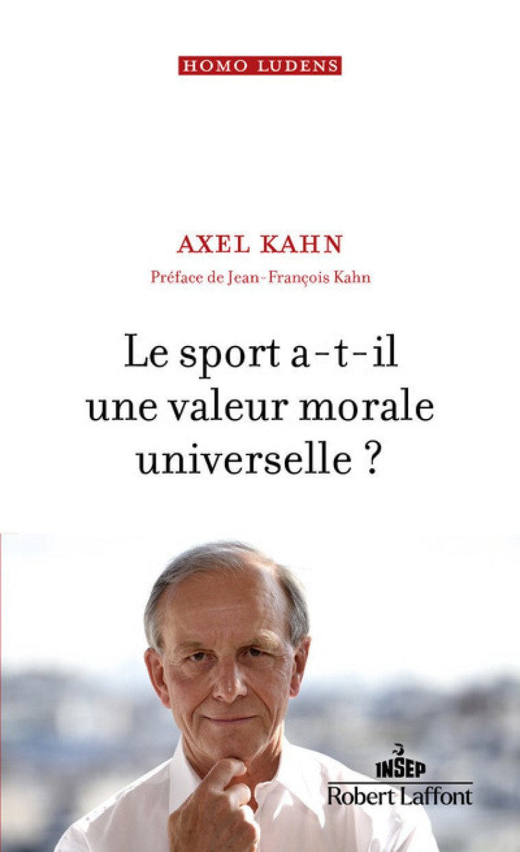 Le Sport a-t-il une valeur morale universelle ? - Axel Kahn - ROBERT LAFFONT