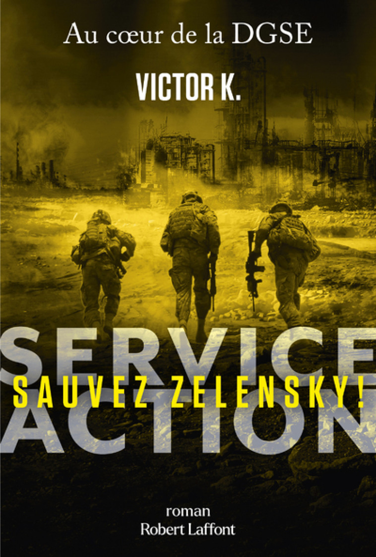 Service Action - Sauvez Zelensky ! - Victor K. - ROBERT LAFFONT