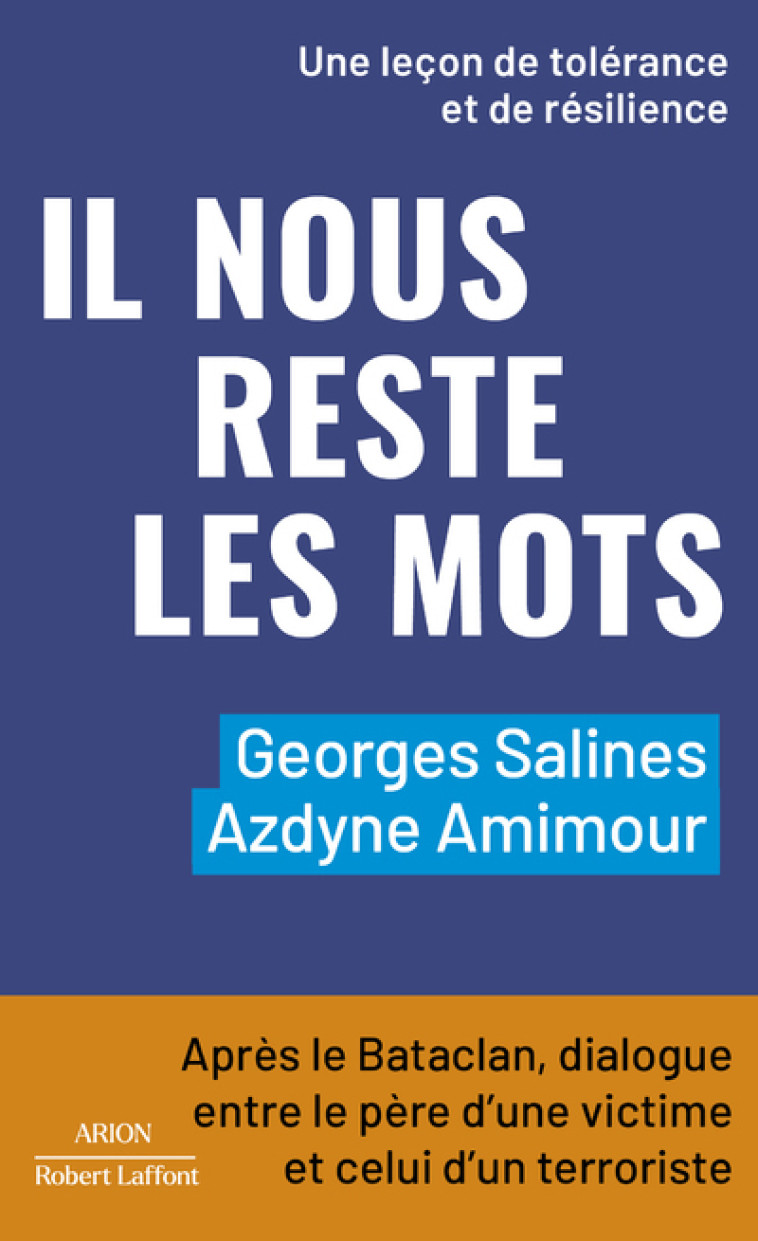 Il nous reste les mots - Après le Bataclan, dialogue entre le père d'une victime et celui d'un terroriste - Azdyne Amimour - ROBERT LAFFONT