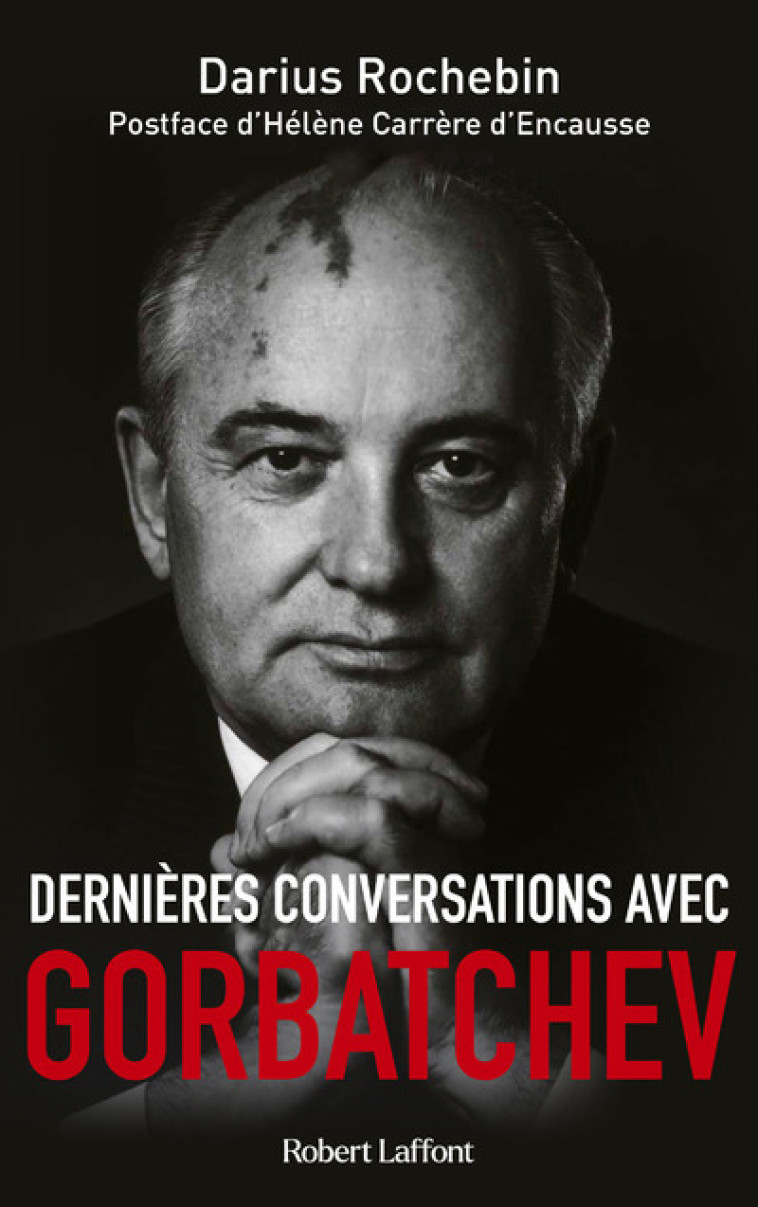 Dernières conversations avec Gorbatchev - Darius Rochebin - ROBERT LAFFONT