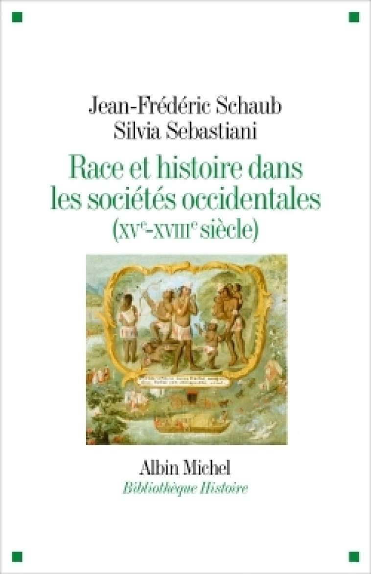 Race et histoire dans les sociétés occidentales (XV-XVIIIe siècle) - Jean-Frédéric Schaub - ALBIN MICHEL