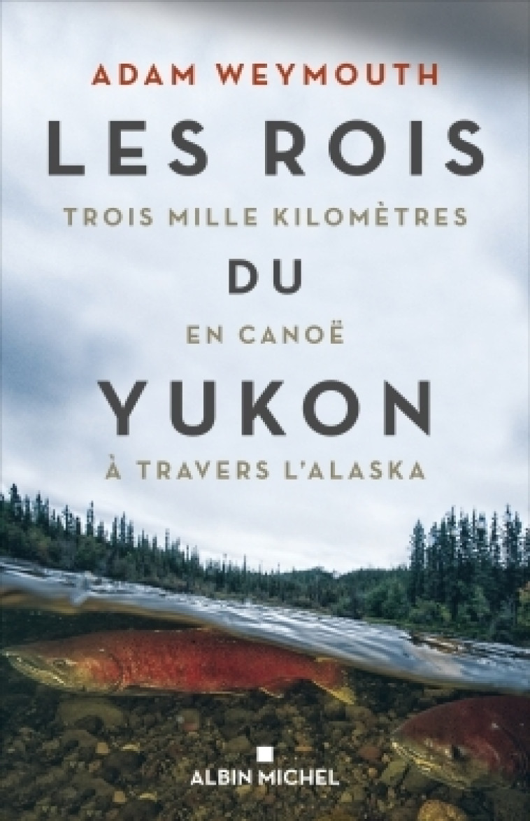 Les Rois du Yukon - Adam Weymouth - ALBIN MICHEL