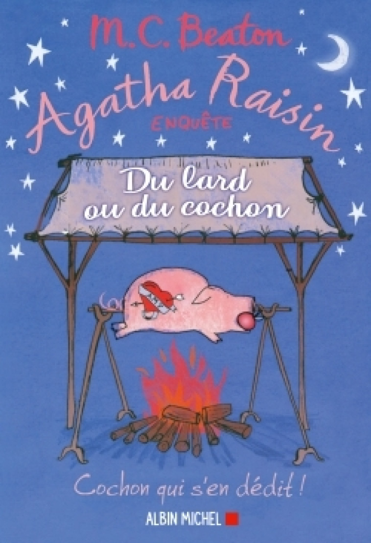 Agatha Raisin enquête 22 - Du lard ou du cochon - M. C. Beaton - ALBIN MICHEL