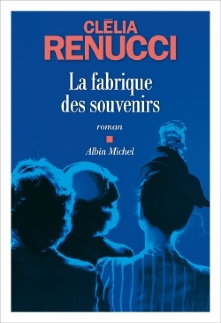 La Fabrique des souvenirs - Clélia Renucci - ALBIN MICHEL