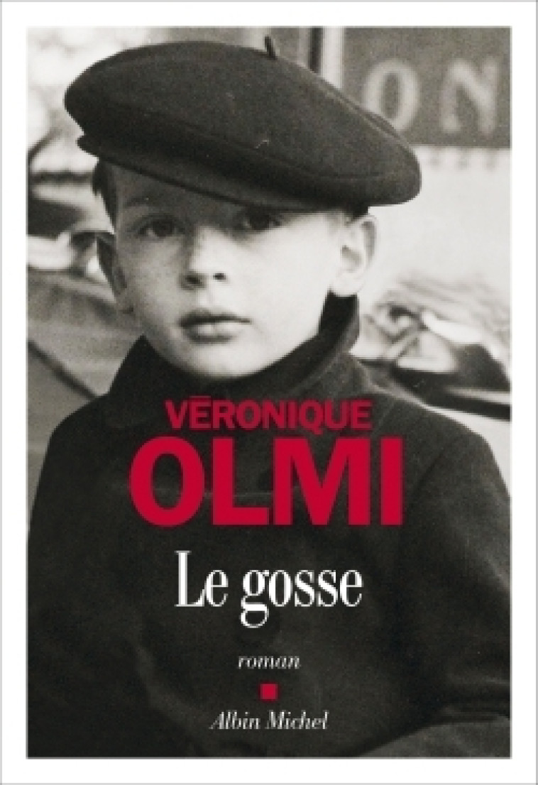 Le Gosse - Véronique Olmi - ALBIN MICHEL