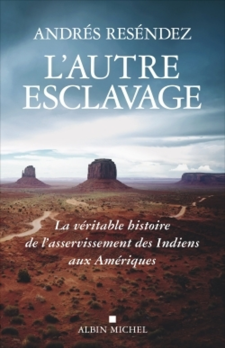 L'Autre esclavage - Andrés Reséndez - ALBIN MICHEL